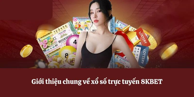 Sảnh game xổ số có mặt tại nhà cái 8Kbet